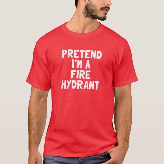 Pretend I'm A Fire Hydrant Halloween Costume T Shirt (Framsida)