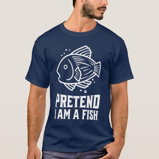 Pretend I'm A Fish T Shirt (Framsida)