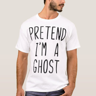 Pretend Im A Ghost Costume Halloween Lazy Easy T Shirt