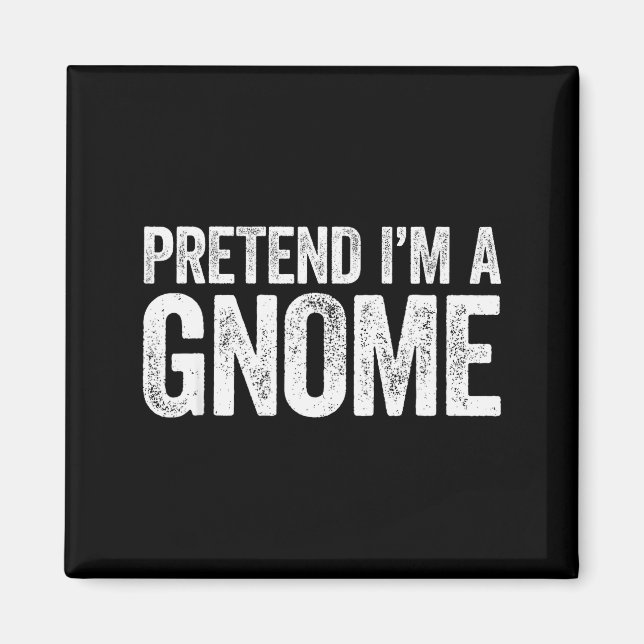 Pretend I'm A Gnome Shirt Adult Men Women Kids Gno Magnet (Framsidan)