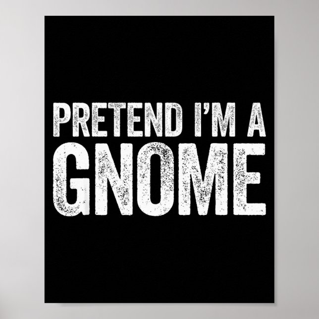 Pretend I'm A Gnome Shirt Adult Men Women Kids Gno Poster (Framsidan)