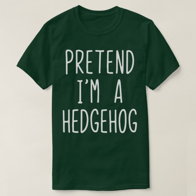 Pretend I'm A Hedgehog Costume Halloween Lazy Easy T Shirt (Design framsida)