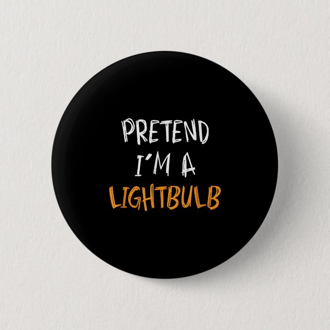 Pretend I'm A Lightbulb Funny Lazy Halloween Costu Knapp (Framsida)