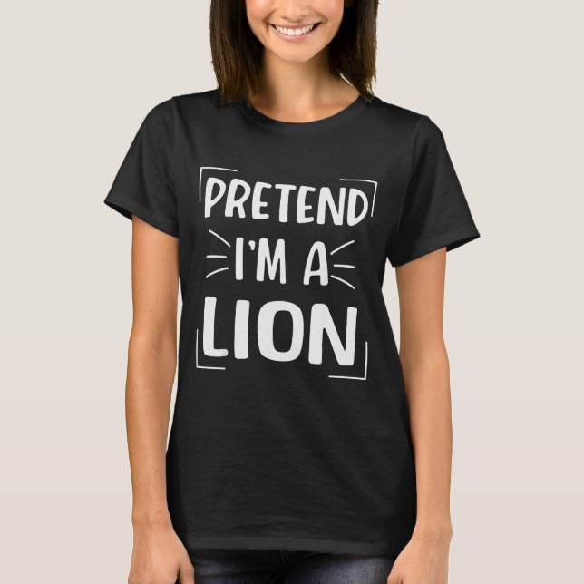 Pretend I'm A Lion Funny Halloween Lion Costume Me T Shirt (Framsida)