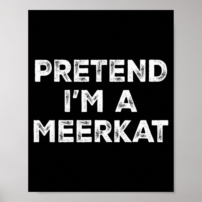 Pretend I'm A Meerkat Lazy Halloween Costume  Poster (Framsidan)