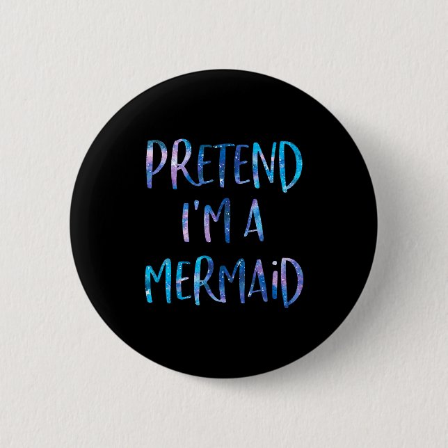 Pretend I'm A Mermaid Lazy Funny Mermaid Halloween Knapp (Framsida)