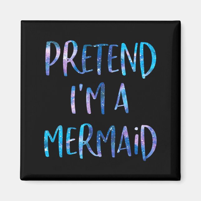 Pretend I'm A Mermaid Lazy Funny Mermaid Halloween Magnet (Framsidan)