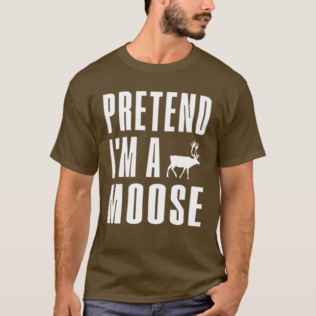 Pretend I'm A Moose T Shirt (Framsida)