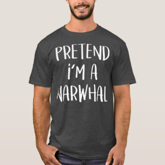 Pretend Im A Narwhal Costume Funny Halloween T Shirt