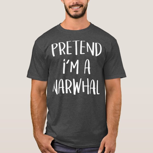 Pretend Im A Narwhal Costume Funny Halloween T Shirt (Framsida)