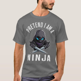 Pretend I'm A Ninja T Shirt