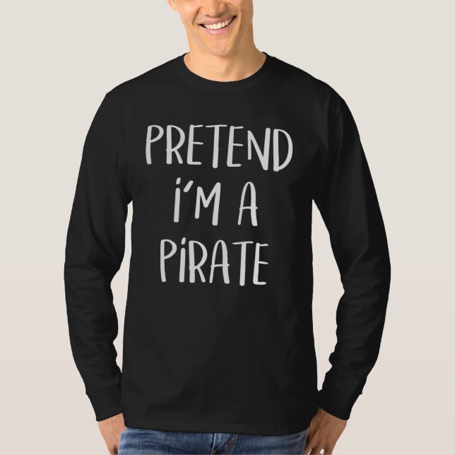 Pretend I'm A Pirate Costume Party  Halloween Pira T Shirt (Framsida)