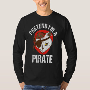 Pretend I'm A Pirate-kostym T Shirt