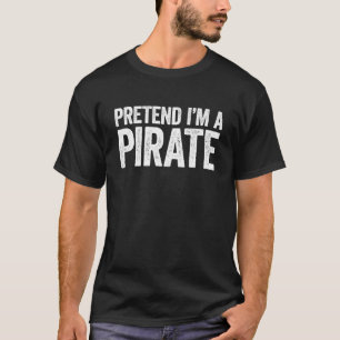 Pretend I'm A Pirate Matchande Kostym T Shirt