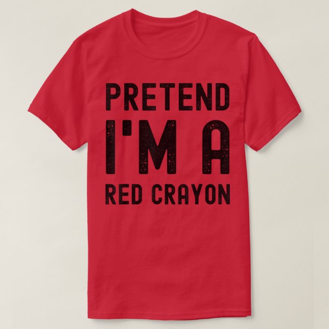 Pretend I'm a Red Crayon Funny Lazy Halloween Cost T Shirt (Design framsida)