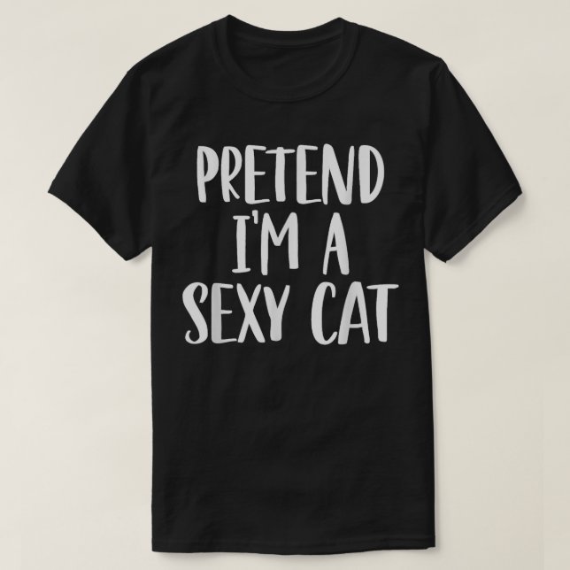 Pretend I'm A Sexy Cat Costume Halloween Party T Shirt (Design framsida)