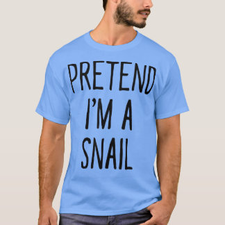 Pretend Im a Snail Funny Halloween Costume T Shirt
