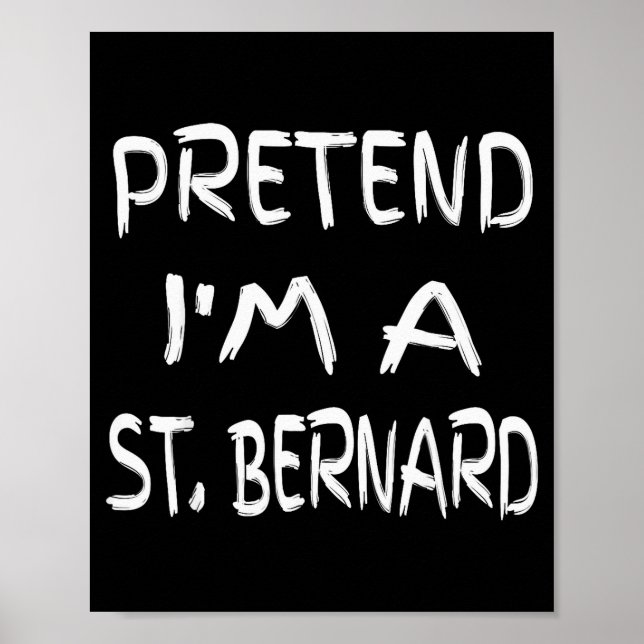 Pretend I'm A St. Bernard Funny Halloween Humor Sa Poster (Framsidan)