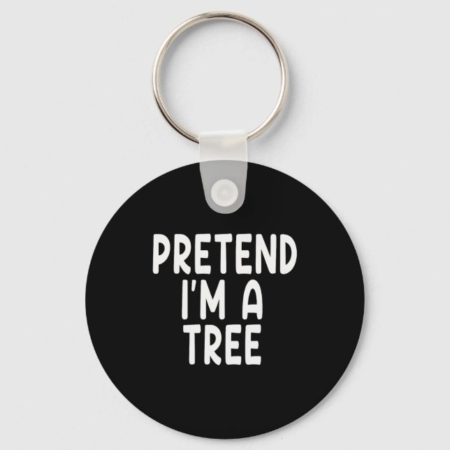 Pretend I'm A Tree Funny Lazy Last Minute Hallowee Nyckelring (Framsida)