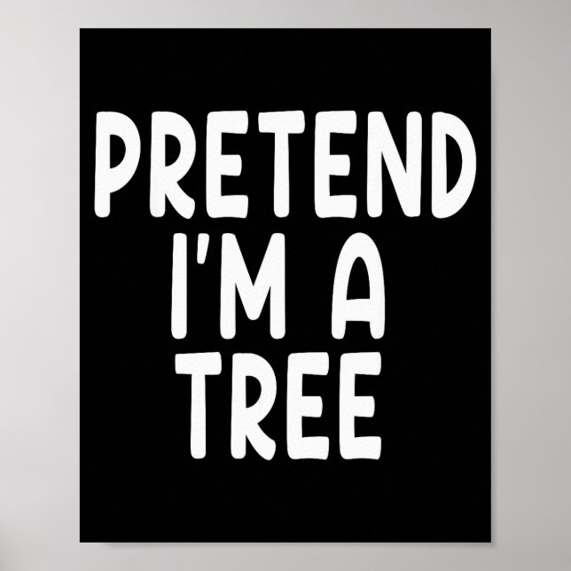 Pretend I'm A Tree Funny Lazy Last Minute Hallowee Poster (Framsidan)