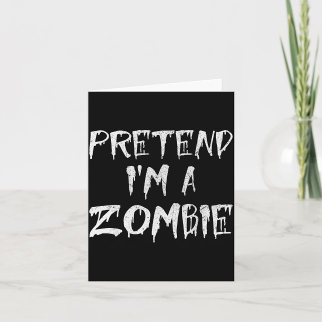 Pretend I'm A Zombie Costume Funny Halloween Party Kort (Framsida)