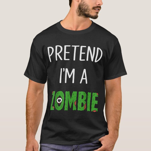 Pretend I'm A Zombie Lazy Funny Zombie Halloween C T Shirt (Framsida)