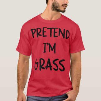 Pretend I'm Grass Funny Lazy Halloween Humor Graph T Shirt