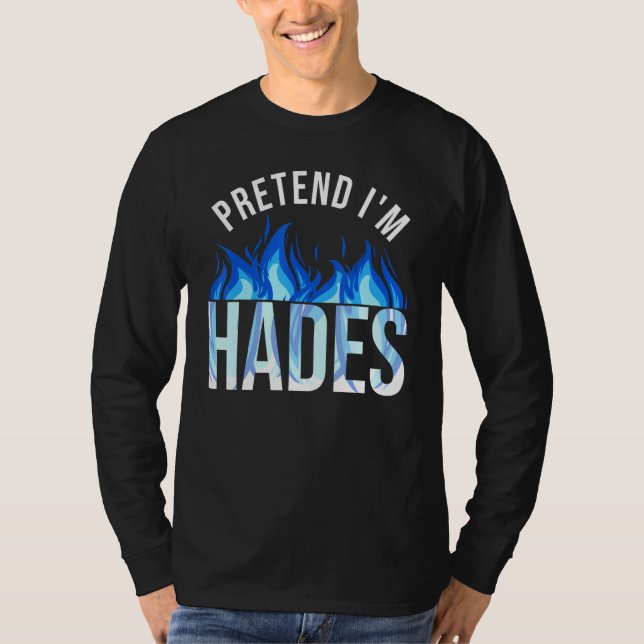 Pretend I'm Hades Costume Ancient Greek God Mythol T Shirt (Framsida)