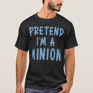 Pretend Im Minion Costume Family Lazy Easy Hallowe T Shirt