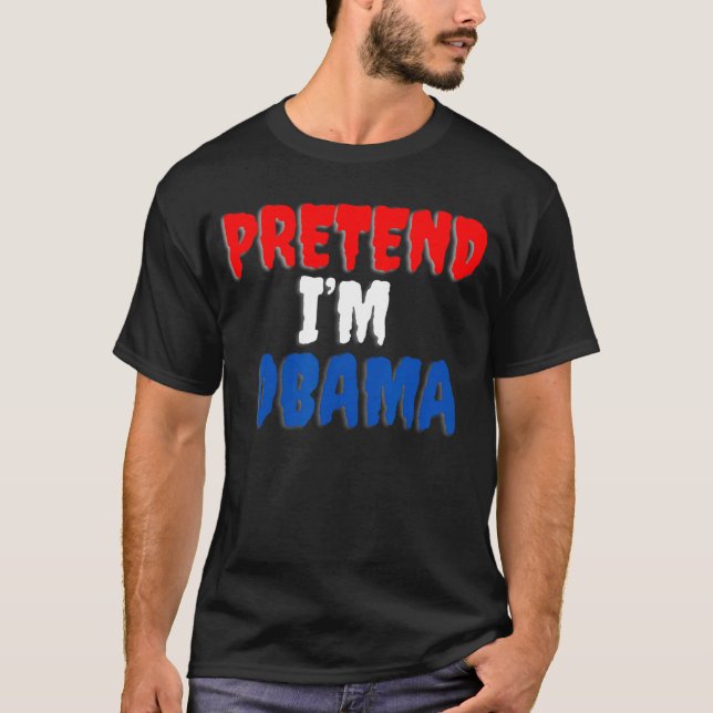 Pretend Im Obama Halloween-kostym T Shirt (Framsida)
