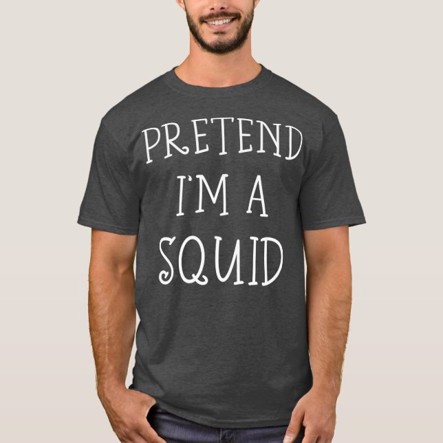 Pretend Im Squid halloween costume  Simple Easy T Shirt (Framsida)