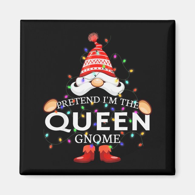 Pretend I'm The Queen Gnome Christmas Matching  Magnet (Framsidan)