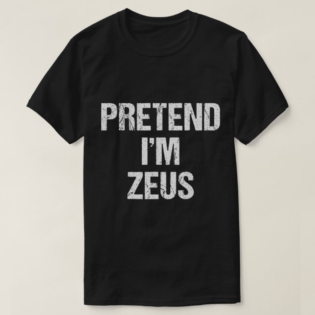 Pretend Im Zeus Costume Greek God Halloween Party  T Shirt (Design framsida)