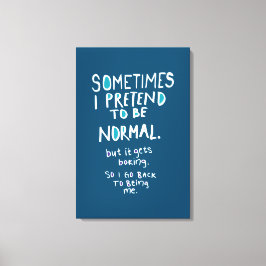 Pretend to be normal canvastryck