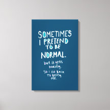 Pretend to be normal