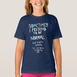 Pretend to be normal (dark) t shirt