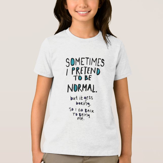 Pretend to be normal t shirt (Framsida)