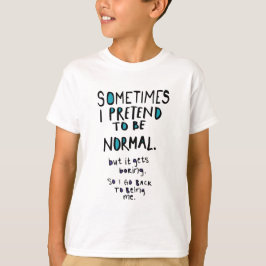 Pretend to be normal t shirt