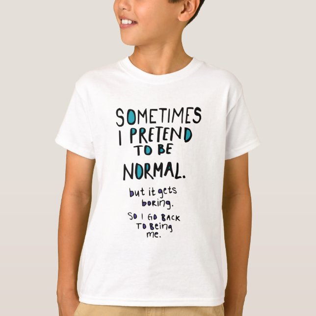 Pretend to be normal t shirt (Framsida)