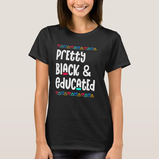 Pretty Black And Educated Black History Month Afri T Shirt (Framsida)