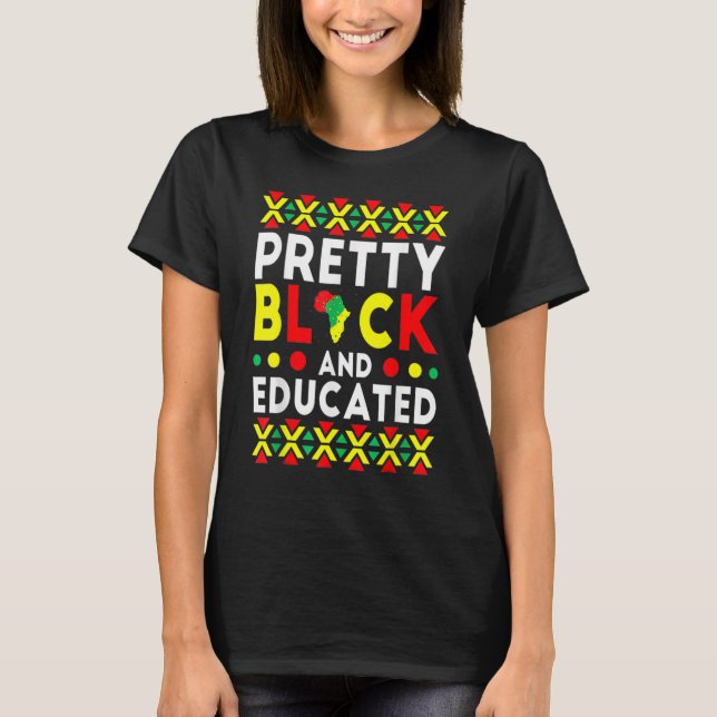 Pretty Black And Educated Black History Month Funn T Shirt (Framsida)