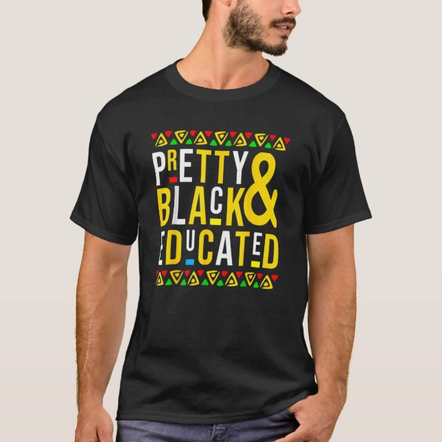 Pretty Black And Educated Black History Month Funn T Shirt (Framsida)