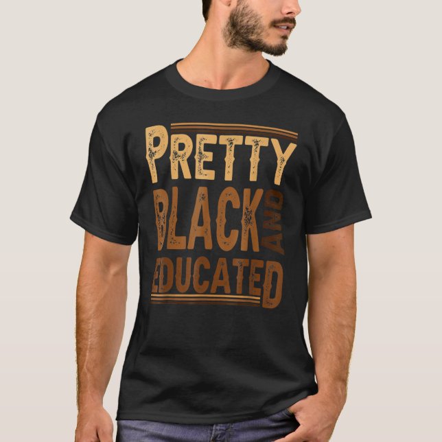 Pretty Black And Educated Funny Black Pride Histor T Shirt (Framsida)
