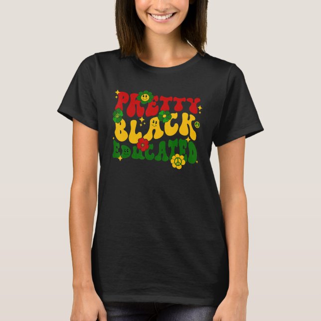Pretty Black And Educated Groovy Hippie Black Hist T Shirt (Framsida)
