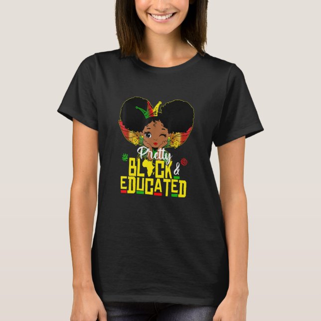Pretty Black and Educated I Am The Strong African  T Shirt (Framsida)