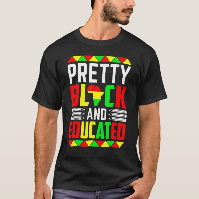 Pretty Black Educated I Am Black History Month Wom T Shirt (Framsida)