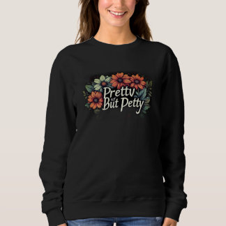 Pretty But Petty Cute Floral T Shirt