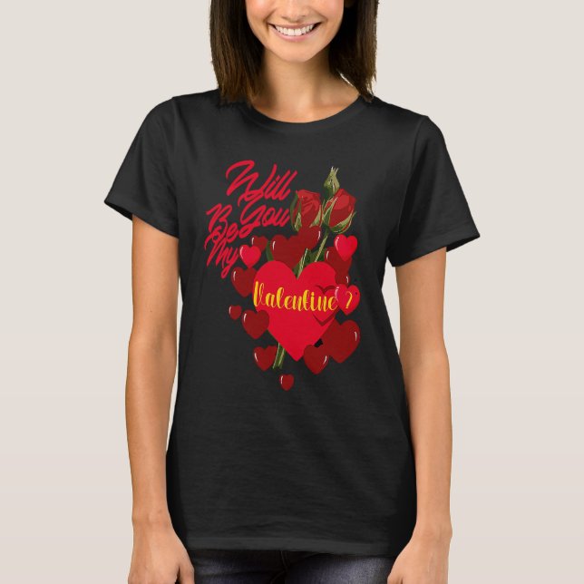 Pretty Will you be my Valentine T Shirt (Framsida)