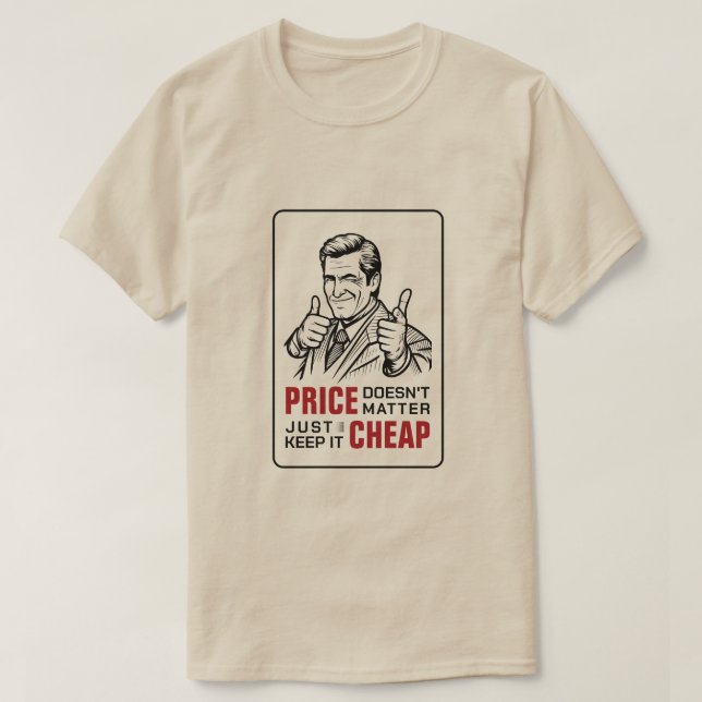 Price doesnt matter just keep it cheap t shirt (Design framsida)