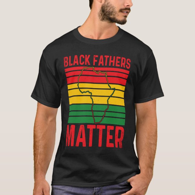 Pride Black Fathers Matter African History Month F T Shirt (Framsida)